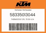 Ktm Genuine Thermostat Cpl. 70 Dg LC4 - 58335013044. Fixed Price $102.19.