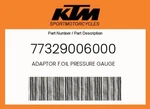 Ktm Genuine Adaptor F.oil Pressure Gauge - 77329006000. Fixed Price $71.51.