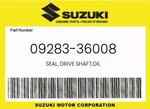 Suzuki Genuine Seal, Drive Shaft,oil 09283-36008. Fixed Price $25.09.